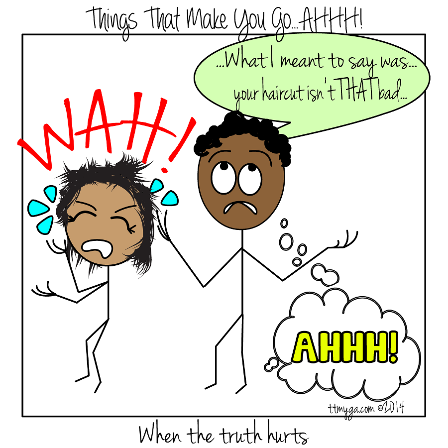 honesty is not the best policy, the truth hurts